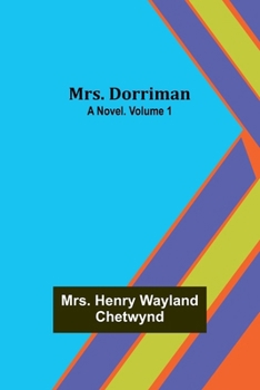 Paperback Mrs. Dorriman: A Novel. Volume 1 Book