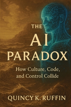 Paperback The AI Paradox: How Culture, Code, and Control Collide Book