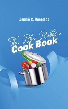 Hardcover The Blue Ribbon Cookbook: The Classic Southern Cookbook of Recipes and Entertaining, First Published 1904 Book