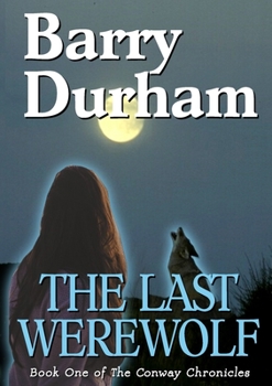 Paperback The Last Werewolf: Book One of The Conway Chronicles Book