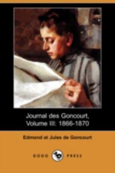 Journal Des Goncourt, Volume III: 1866-1870