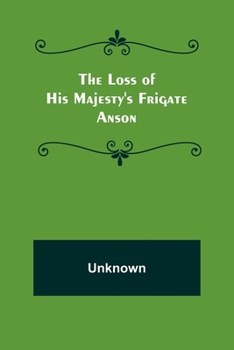 Paperback The Loss of His Majesty's Frigate Anson Book