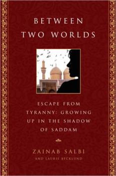 Hardcover Between Two Worlds: Escape from Tyranny: Growing Up in the Shadow of Saddam Book