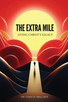 Paperback The Extra Mile: Living Christ's Legacy Book