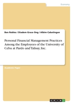 Personal Financial Management Practices Among the Employees of the University of Cebuat Pardo and Talisay, Inc.