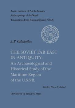 Paperback The Soviet Far East in Antiquity: An Archaeological and Historical Study of the Maritime Region of the U.S.S.R. No. 6 Book