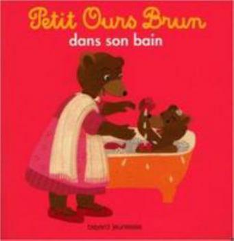 Petit Ours Brun: Dans Son Bain - Book  of the Petit Ours Brun