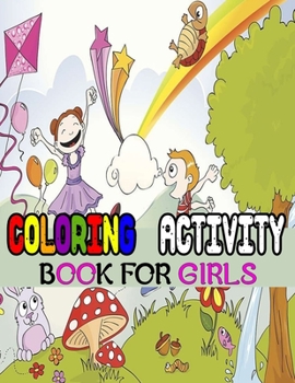 Paperback Coloring Activity Book For Girls: 111 page-Build Confidence and Inspire-Unicorns, Mermaids, Princesses And The Super Cute Animals Coloring 111 Pages Book