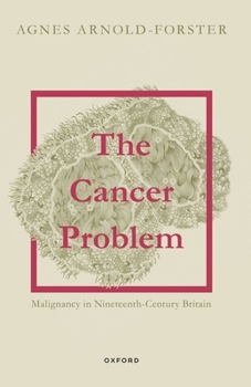 Paperback The Cancer Problem: Malignancy in Nineteenth-Century Britain Book