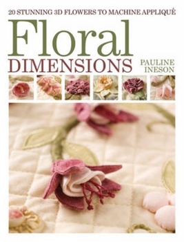 Paperback Floral Dimensions: Quilt 3D Flowers with Your Machine Book