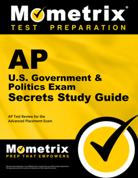 AP U.S. Government & Politics Exam Secrets, Study Guide: AP Test Review for the Advanced Placement Exam