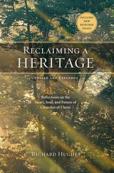 Paperback Reclaiming a Heritage, Updated and Expanded Edition: Reflections on the Heart, Soul, and Future of Churches of Christ Book