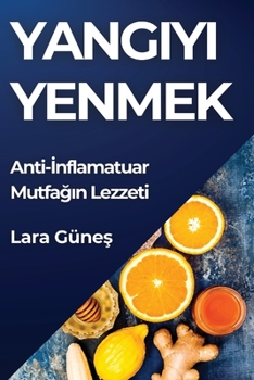 Paperback Yang&#305;y&#305; Yenmek: Anti-&#304;nflamatuar Mutfa&#287;&#305;n Lezzeti [Turkish] Book