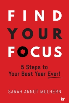 Paperback Find Your Focus: 5 Steps to Your Best Year Ever! Book