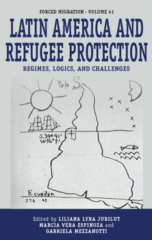 Library Binding Latin America and Refugee Protection: Regimes, Logics, and Challenges Book