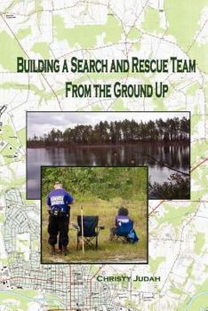 Paperback Building A Search and Rescue Team: From the Ground Up Book