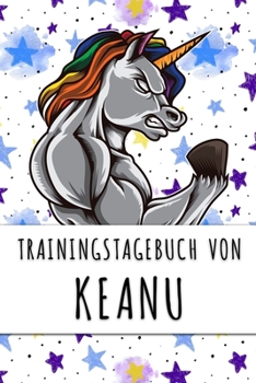 Paperback Trainingstagebuch von Keanu: Personalisierter Tagesplaner f?r dein Fitness- und Krafttraining im Fitnessstudio oder Zuhause [German] Book