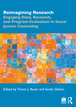 Paperback Reimagining Research: Engaging Data, Research, and Program Evaluation in Social Justice Counseling Book