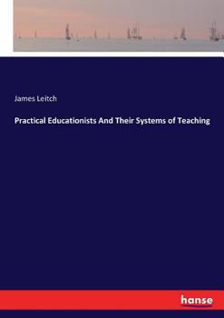 Paperback Practical Educationists And Their Systems of Teaching Book