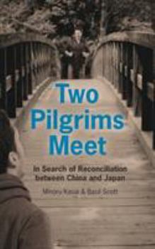 Paperback Two Pilgrims Meet: In Search of Reconciliation between China and Japan Book
