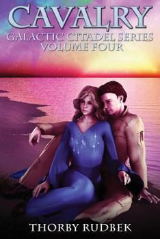 Cavalry - Book #4 of the Galactic Citadel