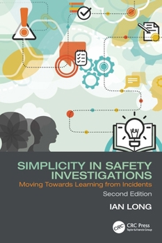 Paperback Simplicity in Safety Investigations: Moving Towards Learning from Incidents, Second Edition Book