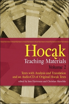 Hocak Teaching Materials: Texts with Analysis and Translation and an Audio-CD of Original Hocak Texts (North American Native Peoples, Past and Present Series), Vol. 2