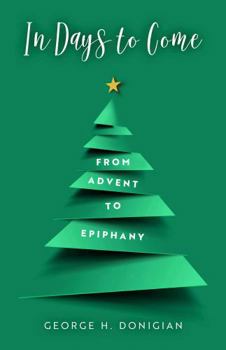 Paperback In Days to Come: From Advent to Epiphany Book