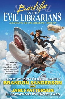 Bastille vs. the Evil Librarians - Book #6 of the Alcatraz vs. the Evil Librarians