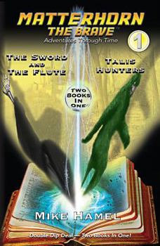 Paperback The Sword and the Flute / Talis Hunters: Matterhorn The Brave Book
