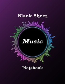 Blank Sheet Music Notebook: Standard Manuscript Paper. Music Manuscript Paper . Songwriting of Staff Paper Musicians Notebook 12 Staves per Page. Songbook Journal for Piano, Guitar, Violin