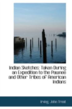 Paperback Indian Sketches: Taken During an Expedition to the Pawnee and Other Tribes of American Indians Book