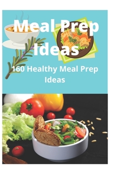 Paperback Meal Prep Ideas: 160 Healthy Meal Prep Ideas Book