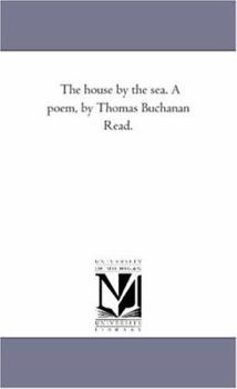 Paperback The House by the Sea. A Poem, by Thomas Buchanan Read. Book