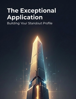 Paperback The Exceptional Application: Building Your Standout Profile Book