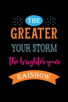 Paperback The greater the Storm the brighter the Rainbow: 6x9 120 pages dot grid - Your personal Diary Book