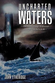 Paperback Uncharted Waters: One Man's Voyage to Discover What He Was Born to Do - Book