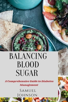 Paperback Balancing Blood Sugar: A Comprehensive Guide to Diabetes Management Book