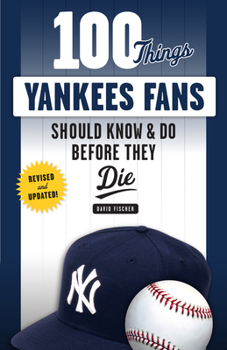 Paperback 100 Things Yankees Fans Should Know & Do Before They Die Book