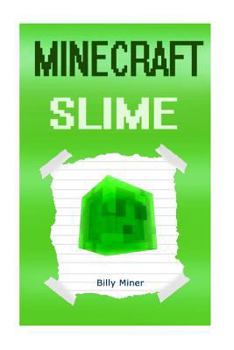 Minecraft Slime: A Minecraft Slime Diary (Minecraft Book, Minecraft Storybook, Minecraft Book for Children, Minecraft Books, Minecraft Diaries, Minecraft Diary, Minecraft Book for Kids)