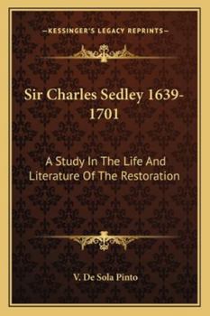 Paperback Sir Charles Sedley 1639-1701: A Study In The Life And Literature Of The Restoration Book