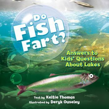 Paperback Do Fish Fart?: Answers to Kids' Questions about Lakes Book