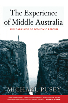 Paperback The Experience of Middle Australia: The Dark Side of Economic Reform Book