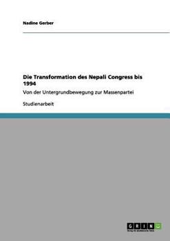 Paperback Die Transformation des Nepali Congress bis 1994: Von der Untergrundbewegung zur Massenpartei [German] Book