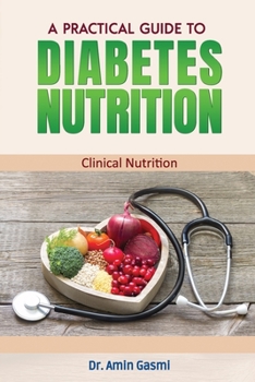 A practical guide to diabetes nutrition: Clinical Nutrition