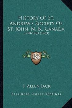 History of St. Andrew's Society of St. John, N.B., Canada, 1798 to 1903