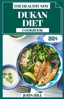 Paperback The Healthy New Dukan Diet Cookbook: Savor Success: Your Dukan Diet Cookbook for Wellness and Weight Loss Book