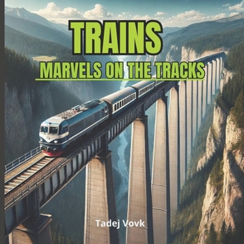 Trains: Marvels on the Tracks