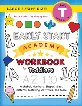Paperback Early Start Academy Workbook for Toddlers: (Ages 3-4) Alphabet, Numbers, Shapes, Sizes, Patterns, Matching, Activities, and More! (Large 8.5"x11" Size [Large Print] Book