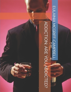 ADDICTION: ARE YOU ADDICTED?